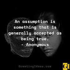 40 Famous And Sarcastic Assumption Quotes And Sayings