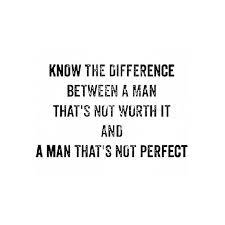 Nobody Is Perfect You Re Never Gonna Find The Perfect Man But You Will Find Men Who Are Worth I Inspirational Quotes Motivation Inspirational Quotes Quotes