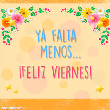 Todo porque han iniciado la entrevista en su viejo espacio de trabajo, socialité. Feliz Viernes Imagenes Para Todos Los Dias Tarjetas