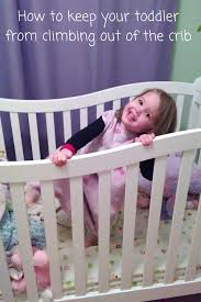 How To Keep Your Toddler From Climbing Out Of The Crib Toddler Climbing Toddler Crib Toddler Proofing