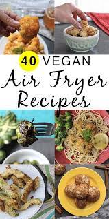 50 Amazing Vegan Air Fryer Recipes Because I M Obsessed Air Fryer Recipes Healthy Air Fryer Recipes Vegan Vegetarian Recipes Healthy