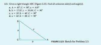 It can also provide the calculation steps their angles are also typically referred to using the capitalized letter corresponding to the side length: Solved Given A Right Triangle Abc Figure 2 23 Find All Chegg Com
