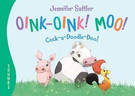 Hay the big earth book (lonely planet kids). Amazon Com Oink Oink Moo Cock A Doodle Doo 9781585363919 Sattler Jennifer Sattler Jennifer Books