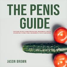 The Penis Guide: Everything You Need to Know from Erections, Enhancements &  Erectile Dysfunction to Porn, Penile Enlargement & Pelvic Floor Kegels  (Audio Download): Jason Brown, Mandy Grant-Grierson, Jason Brown:  Amazon.co.uk: Books