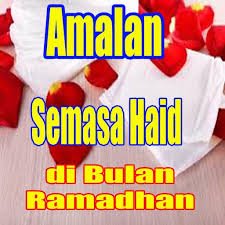Islam tidaklah melarang mereka untuk melakukan semua ibadah. Amalan Ibadah Ramadhan Untuk Wanita Haid For Android Apk Download