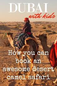 Enjoy the camel riding in our desert safari camp, when you reached at our desert safari camp, you will find everyone there. Dubai Camel Safari In The Desert Personal Recommendation World Travel Family