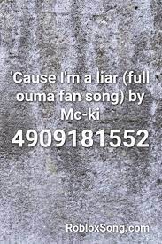 Cause I M A Liar Full Ouma Fan Song By Mc Ki Roblox Id Roblox Music Codes Roblox Music Codes Songs Liar