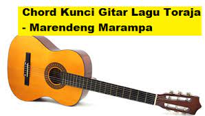 Chord Kunci Gitar Lagu Toraja Marendeng Marampa Not Angka Lagu Chord Gitar