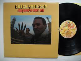 DUTCH ROBINSON Nothing's Got Me LP 1977 US Near Mint