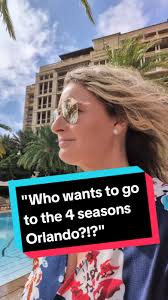 Who Wants to Go to Four Seasons Orlando?