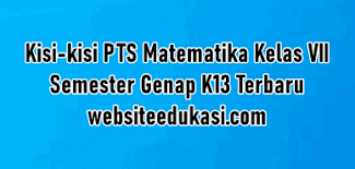 Pada mata pelajaran pendidikan jasmani olahraga kesehatan kelas 7 tingkat smp/mts merupakan mata pelajaran umum yang ada pada setiap sekolah. Kisi Kisi Pts Matematika Kelas 7 Semester 2 K13 Tahun 2020 Websiteedukasi Com