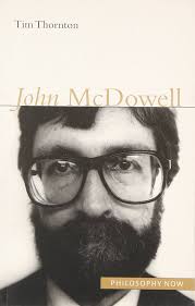 John McDowell (Philosophy Now): Thornton, Professor Tim: 9781902683720:  Amazon.com: Books