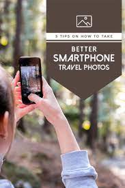 5 Tips On How To Take Better Photos With Your Phone Travel Photography Inspiration Travel Photography Tips Travel Photos
