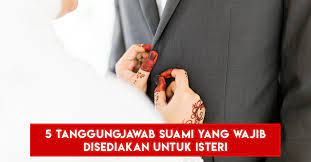 Taat dan hormat kepada suami. 5 Tugas Suami Yang Wajib Disediakan Untuk Isteri Mengikut Islam