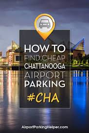 Cha Parking How To Save Time And Money On Chattanooga Airport Parking Chattanooga Airport Airport Parking Chattanooga