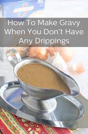 How To Make Gravy Without Drippings Recipe Gravy Without Drippings Thanksgiving Gravy How To Make Gravy