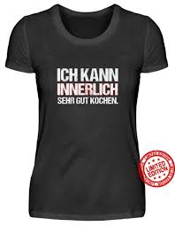 This site provides total 6 english word for innerlich. Ich Kann Innerlich Sehr Gut Kochen Shirt