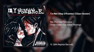 We just found it on this website , and owner updating it all time. My Chemical Romance I M Not Okay I Promise Clean Version Youtube