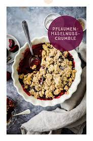 Pflaumen Haselnuss Crumble Rezept Plum Crisp Rezept In 2021 Einfacher Nachtisch Crumble Rezept Susse Rezepte