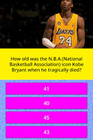 A team of editors takes feedback from our visitors to keep trivia as up to date and as accurate as possible. How Old Was The N B A National Trivia Questions Quizzclub