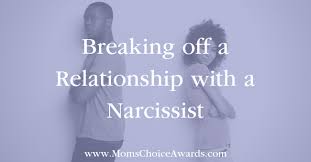 Narcissists can't actually fathom why someone would refuse them. Breaking Off A Relationship With A Narcissist Mom S Choice Awards