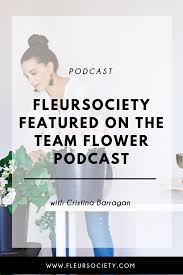 Fleursociety Featured On The Team Flower Podcast Fleursociety Education And Community For Flower Entrepreneurs Podcasts Grow Business Business Inspiration