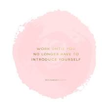 Work So Hard Until You No Longer Have To Introduce Yourself Instagram Photo Feed Boss Quotes Girl Boss Quotes Inspirational Quotes
