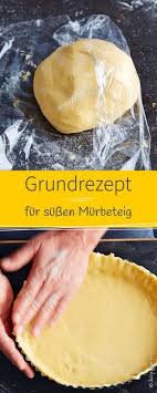 Grundrezept Murbeteig Rezept Murbeteig Rezept Grundrezept Rezepte