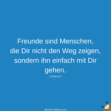 Sprüche Freundschaft Freunde Sind Menschen Die Dir Nicht Den Weg