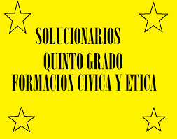 Y también este libro fue escrito por un. Solucionario Formacion Civica Y Etica Quinto Grado Material Educativo Primaria