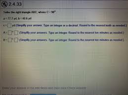 Three sides and three angles. Solved 2 4 33 Solve The Right Triangle Abc Where C 90 Chegg Com