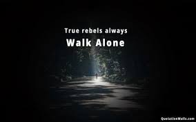 Tons of awesome motivation quotes wallpapers to download for free. Motivational Quote Desktop True Rebels Always Walk Alone Life Quotes Wallpaper Wallpaper Quotes Desktop Background Quote