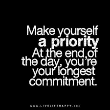 Make Yourself A Priority At The End Of The Day You Re Your Longest Commitment Inspirational Quotes Inspirational Words Words