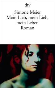 Mein Lieb, mein Lieb, mein Leben: Roman
