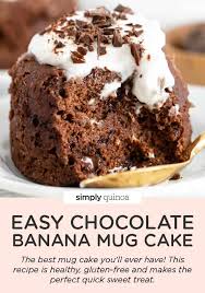 Chocolate Banana Mug Cake Gluten Free Healthy Simply Quinoa Recipe In 2020 Homemade Recipes Dessert Banana Mug Cake Easy Dessert Recipes Quick