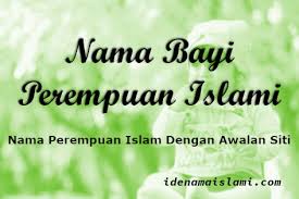 Nama bayi laki laki islami 3 kata. Nama Bayi Perempuan Dalam Islam Dengan Awalan Siti Terlengkap Idenamaislami Com