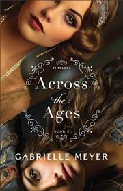 Across the Ages, Softcover, #4: Gabrielle Meyer: 9780764244209