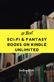 10 Of The Best Sci Fi And Fantasy Books On Kindle Unlimited Fantasy Books Kindle Unlimited Books Fantasy Books To Read