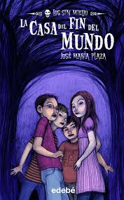 1 La Casa Del Fin Del Mundo Los Sin Miedo Ebook Plaza Jose Maria Descargar Libro Pdf O Epub 97 Libros De Terror Libros De Intriga Libros Infantiles Pdf