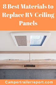 8 Best Materials To Replace Rv Ceiling Panels In 2020 Ceiling Panels Ceiling Remodel Rv Interior