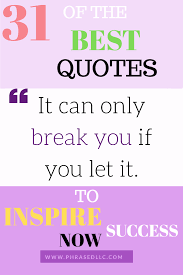 Maybe you would like to learn more about one of these? 31 Best Short Inspirational Quotes