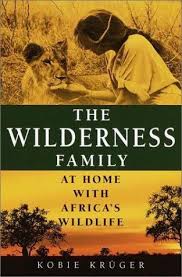 The Wilderness Family By Kobie Kruger My Favourite Book Africa Wildlife Books Wilderness