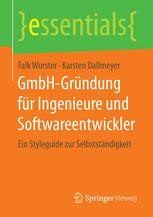 Eine gesellschaft mit beschränkter haftung (gmbh) zählt zu den kapitalgesellschaften. Gmbh Grundung Fur Ingenieure Und Softwareentwickler Ein Styleguide Zur Selbststandigkeit Falk Wurster Springer