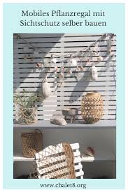 Diy Mobiles Pflanzregal Mit Sichtschutz Selber Bauen Chalet8 Sichtschutz Selber Bauen Sichtschutz Garten Selber Bauen Sichtschutz