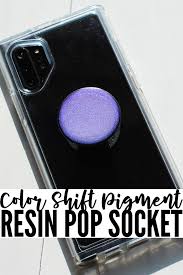 Color Shift Pop Socket Craft With Resin Resin Diy Diy Resin Crafts Resin Crafts Tutorial