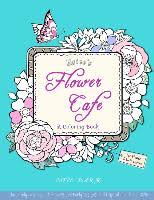 Some added flower clocks and calendars, with special flowers listed for each month, day, and hour. Estee S Flower Cafe A Coloring Book The Lovely Language Of Flowers Tea Party Designs And Inspirational Floral Gifts For Women Park Estee Kim Sinsung Dussmann Das Kulturkaufhaus