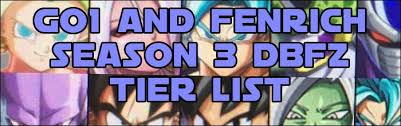 To be entirely honest though, if you. Top Dragon Ball Fighterz Players Go1 And Fenrich Share Their Season 3 Tier List