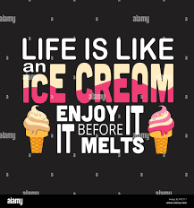 Ice Cream Quote Life Is Like An Ice Cream Enjoy It Stock Vector Image Art Alamy