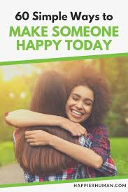 It said in the instructions: 60 Simple Ways To Make Someone Happy Today Happier Human