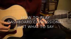 Tutorial Just What To Say By Dashboard Confessional Dashboard Confessional Easy Guitar Guitar